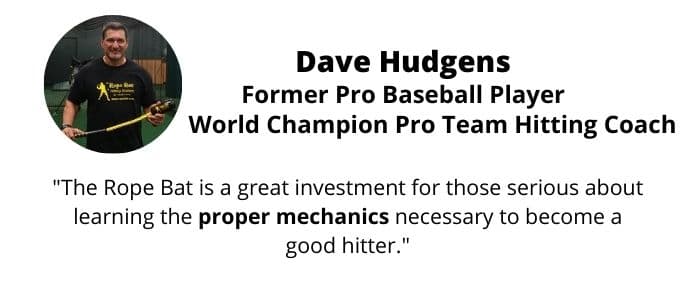 Dave Hudgens - Pro Baseball Hitting Coach recommending the Rope Bat Swing Trainer / Hitting Aid - "The Rope Bat is a great investment for those serious about learning the proper mechanics necessary to become a good hitter."